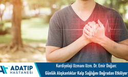 Kardiyoloji Uzmanı Uzm. Dr. Emir Doğan: Günlük alışkanlıklar kalp sağlığını doğrudan etkiliyor