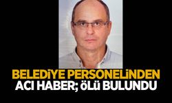 Belediye personeli ölü bulundu