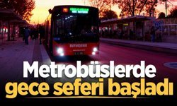 Metrobüslerde gece seferi başladı