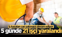 Sakarya'da 5 günde 21 işçi yaralandı