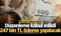 Memurları ilgilendiren düzenleme kabul edildi: 247 bin TL ödeme yapılacak