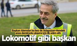 Başkan Alemdar bu kez de Adapazarı-Hendek arası demiryolu ulaşımı için ilk adım attı: Lokomotif gibi başkan