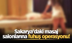 Sakarya'daki masaj salonlarına fuhuş operasyonu!