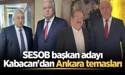 SESOB başkan adayı Kabacan'dan Ankara temasları