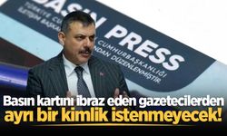 Basın kartını ibraz eden gazetecilerden ayrı bir kimlik istenmeyecek!