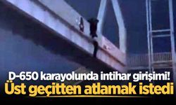 D-650 karayolunda intihar girişimi! Üst geçitten atlamak istedi