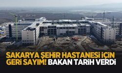 Bakan Memişoğlu duyurdu: Sakarya Şehir Hastanesi’nde sona doğru