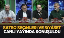 SATSO seçimleri ve siyaset canlı yayında konuşuldu