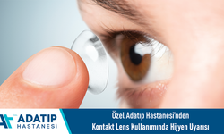 Özel Adatıp Hastanesi’nden kontakt lens kullanımında hijyen uyarısı