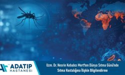Uzm. Dr. Nesrin Kebabcı Mert’ten Dünya Sıtma Günü’nde sıtma hastalığına ilişkin bilgilendirme