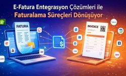 E-Fatura Entegrasyon Çözümleri ile Faturalama Süreçleri Dönüşüyor