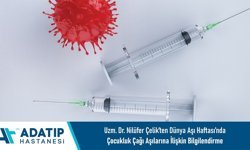 Uzm. Dr. Nilüfer Çelik’ten Dünya Aşı Haftası’nda çocukluk çağı aşılarına ilişkin bilgilendirme