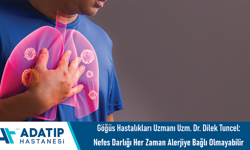 Göğüs Hastalıkları Uzmanı Uzm. Dr. Dilek Tuncel: Nefes darlığı her zaman alerjiye bağlı olmayabilir