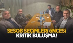 SESOB seçimleri öncesi kritik buluşma