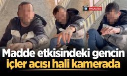 Madde etkisindeki gencin içler acısı hali kamerada