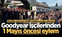 Goodyear işçilerinden 1 Mayıs öncesi eylem