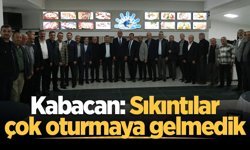 Kabacan: Sıkıntılar çok oturmaya gelmedik