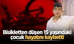 Bisikletten düşen 15 yaşındaki çocuk hayatını kaybetti