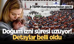 TBMM Komisyonu'ndan geçti: Doğum izni süresi uzuyor! Detaylar belli oldu