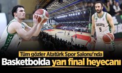Basketbolda yarı final heyecanı başlıyor: Tüm gözler Atatürk Spor Salonu'nda