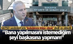 SATSO Başkanı Altuğ, seçimle ilgili net mesaj: "Bana yapılmasını istemediğim şeyi başkasına yapmam"
