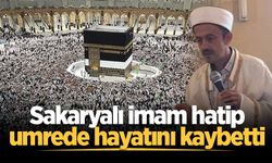 Sakaryalı imam hatip umrede hayatını kaybetti