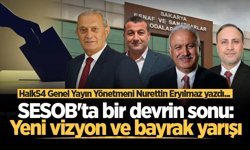 SESOB'ta bir devrin sonu: Yeni vizyon ve bayrak yarışı