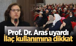 Prof. Dr. Aras uyardı: İlaç kullanımına dikkat