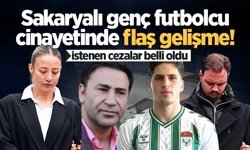 Sakaryalı genç futbolcu cinayetinde flaş gelişme! İstenen cezalar belli oldu