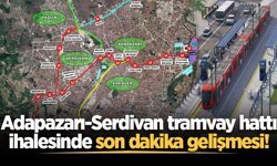 Adapazarı-Serdivan tramvay hattı ihalesinde son dakika gelişmesi!