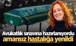 Avukatlık sınavına hazırlanıyordu, amansız hastalığa yenildi