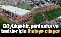 Büyükşehir, yeni saha ve tesisler için 5 Mayıs'ta ihaleye çıkıyor