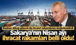 Sakarya'nın Nisan ayı ihracat rakamları belli oldu!