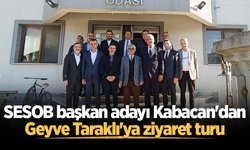 SESOB başkan adayı Kabacan'dan Geyve Taraklı'ya ziyaret turu