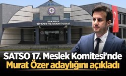 SATSO 17. Meslek Komitesi'nde Murat Özer adaylığını açıkladı