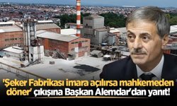 'Adapazarı Şeker Fabrikası imara açılırsa mahkemeden döner' çıkışına Başkan Alemdar'dan yanıt!