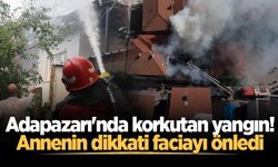 Adapazarı'nda korkutan yangın! Annenin dikkati faciayı önledi