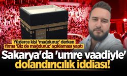 Sakarya'da yüzlerce kişinin 'Umre'ye götürme vaadiyle' dolandırıldığı iddiası!
