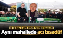 Aynı mahallede acı tesadüf: İki komşu 2 saat arayla hayatını kaybetti