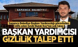 Sapanca Belediye Başkan Yardımcılığı görevinden istifa eden Şevki Burak Koç'tan şok talep!