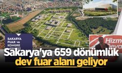 Sakarya'ya 659 dönümlük dev fuar alanı geliyor