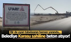 Belediye Karasu sahiline beton atıyor! Bir de uyarı tabelasının hemen yanında...