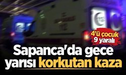 Sapanca'da gece yarısı korkutan kaza: 4'ü çocuk 9 yaralı