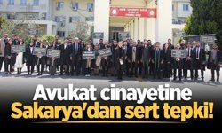 Sakarya Barosu’ndan avukat cinayetine sert tepki!