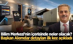 Bilim Merkezi'nin içerisinde neler olacak? Başkan Alemdar detayları ilk kez açıkladı