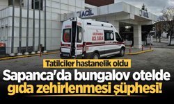 Sapanca'da bungalov otelde gıda zehirlenmesi şüphesi! Tatilciler hastanelik oldu