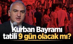 Kurban Bayramı tatili 9 gün olacak mı? Bakan Ersoy yanıtladı