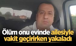 45 yaşındaki 2 çocuk babası kalbine yenik düştü