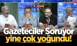Gazeteciler Soruyor yine çok yoğundu!