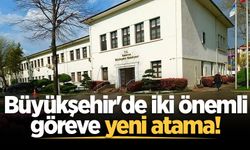 Büyükşehir'de iki önemli göreve yeni atama!